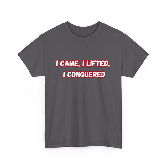 I came, I Lifted, I Conquered