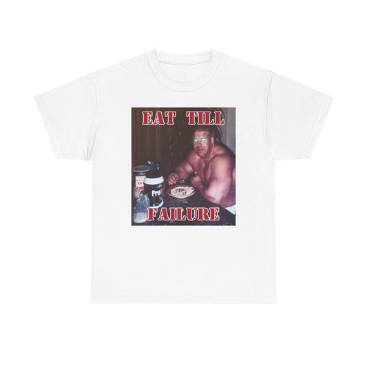 Eat Till Failure Tee